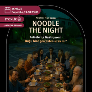 NOODLE THE NIGHT: Philosophic Gastro Talks