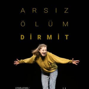 "SEVGİLİ ARSIZ ÖLÜM DİRMİT" TİYATRO OYUNU
